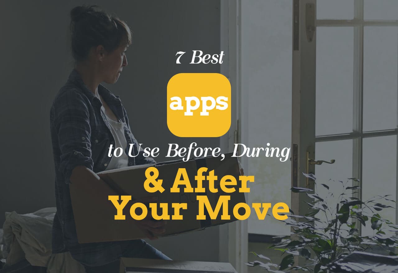 7 Best Apps to Use Before, During & After Your Move