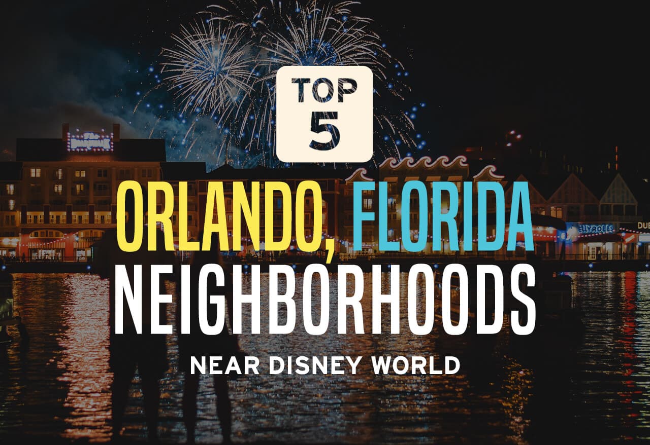 Top 5 Orlando Florida Neighborhoods Near Disney World